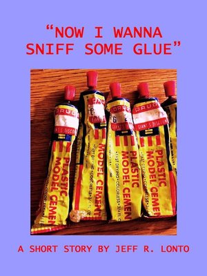 cover image of "Now I Wanna Sniff Some Glue"